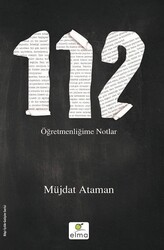 Elma Yayınevi - 112 Öğretmenliğime Notlar - Müjdat Ataman