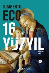 Alfa Yayıncılık - 16.Yüzyıl-Rönesans Çağı Umberto Eco