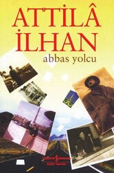 İş Bankası Kültür Yayınları - Abbas Yolcu Attila İlhan