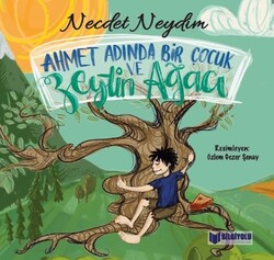 Bilgiyolu Yayınları - Ahmet Adında Bir Çocuk ve Zeytin Ağacı - Necdet Neydim