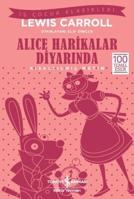 Alice Harikalar Diyarında - Kısaltılmış Metin İş Çocuk Klasikleri - Lewis Carroll