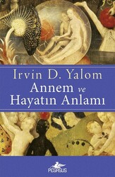 Pegasus Yayınları - Annem ve Hayatın Anlamı - Irvin D. Yalom