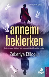 Hayat Yayıncılık - Annemi Beklerken - Zekeriya Efiloğlu