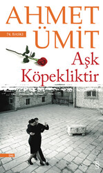 Everest Yayınları - Aşk Köpekliktir - Ahmet Ümit