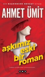 Yapı Kredi Yayınları - Aşkımız Eski Bir Roman Bir Başkomser Nevzat Kitabı Ahmet Ümit