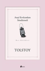 Şule Yayınları - Ateşi Kıvılcımken Söndürmeli - Lev Nikolayeviç Tolstoy