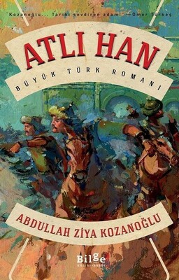 Atlı Han - Büyük Türk Romanı - Abdullah Ziya Kozanoğlu