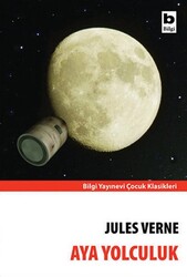 Bilgi Yayınevi - Aya Yolculuk - Jules Verne