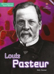 Tübitak Yayınları - Bilim İnsanlarının Yaşam Öyküleri - Louis Pasteur - Nick Hunter