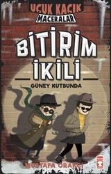 Timaş Yayınları - Bitirim İkili Güney Kutbunda - Uçuk Kaçık Maceralar - Mustafa Orakçı