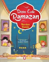 Timaş Yayınları - Bizim Evde Ramazan - Nurdan Damla
