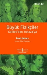 İş Bankası Kültür Yayınları - Büyük Fizikçiler Galileo'dan Yukava'ya - Ioan James
