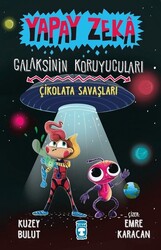 Timaş Yayınları - Çikolata Savaşları - Yapay Zeka Galaksinin Koruyucuları 2 - Kuzey Bulut