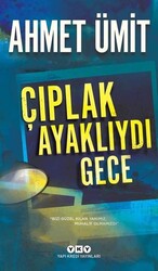 Yapı Kredi Yayınları - Çıplak Ayaklıydı Gece - Ahmet Ümit
