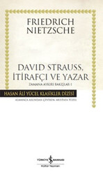 İş Bankası Kültür Yayınları - David Strauss, İtirafçı ve Yazar - Zamana Aykırı Bakışlar 1 - Friedrich Nietzsche
