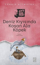 Ketebe Yayınları - Deniz Kıyısında Koşan Ala Köpek - Cengiz Aytmatov