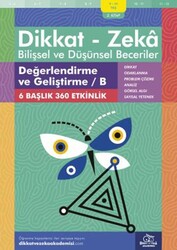 Dikkat ve Zeka Akademisi - Dikkat Zeka - Bilişsel ve Düşünsel Beceriler 9-10 Yaş Değerlendirme ve Geliştirme 2.Kitap B