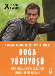 Timaş Yayınları - Doğa Yürüyüşü - Hayatta Kalma Becerileri El Kitabı 9 - Bear Grylls