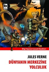 Bilgi Yayınevi - Dünyanın Merkezine Yolculuk - Jules Verne