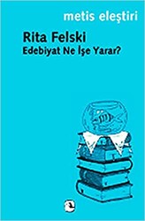 Metis Yayınları - Edebiyat Ne İşe Yarar Rita Felski
