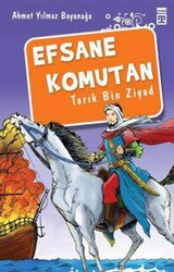 Timaş Yayınları - Efsane Komutan - Ahmet Yılmaz Boyunağa