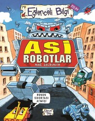 Eğlenceli Bilgi Yayınları - Eğlenceli Bilgi - Asi Robotlar / Mike Goldsmith