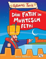 Eğlenceli Bilgi Yayınları - Eğlenceli Bilgi Tarih- Dahi Fatih'in Muhteşem Fethi
