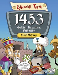 Eğlenceli Bilgi Yayınları - Eğlenceli Tarih - 1453 Geldim, Kuşattım, Fethettim / Nasuh Matrakçı