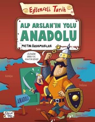 Eğlenceli Bilgi Yayınları - Eğlenceli Tarih Alp Arslanın Yolu Anadolu - Metin Özdamarlar