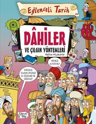 Eğlenceli Bilgi Yayınları - Eğlenceli Tarih - Dahiler ve Çılgın Yöntemleri / Nefise Atçakarlar