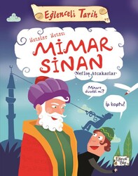 Eğlenceli Bilgi Yayınları - Eğlenceli Tarih - Ustalar Ustası Mimar Sinan / Nefise Atçakarlar