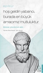 Destek Yayınları - Epikür Hoş Geldin Yabancı Burada En Büyük Amacımız Mutluluktur Epiküros