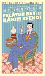 İş Bankası Kültür Yayınları - Felâtun Bey ile Rakım Efendi Günümüz Türkçesiyle - Ahmed Midhat Efendi