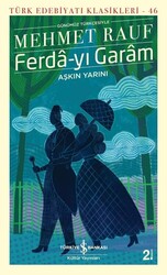 İş Bankası Kültür Yayınları - Ferda-yı Garam - Türk Edebiyatı Klasikleri 46 - Mehmet Rauf