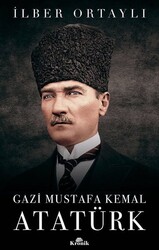 Kronik Kitap - Gazi Mustafa Kemal Atatürk - İlber Ortaylı
