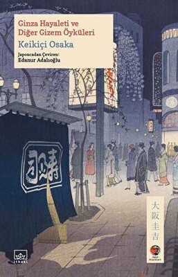 Ginza Hayaleti ve Diğer Gizem Öyküleri Keikiçi Osaka