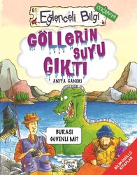 Eğlenceli Bilgi Yayınları - Göllerin Suyu Çıktı - Eğlenceli Bilgi - Anita Ganeri