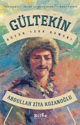 Bilge Kültür Sanat Yayınları - Gültekin - Büyük Türk Romanı - Abdullah Ziya Kozanoğlu