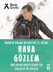 Timaş Yayınları - Hava Gözlem - Hayatta Kalma Becerileri El Kitabı 10 - Bear Grylls
