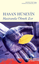 İş Bankası Kültür Yayınları - Haziranda Ölmek Zor - Modern Türk Edebiyatı Klasikleri 39 Hasan Hüseyin