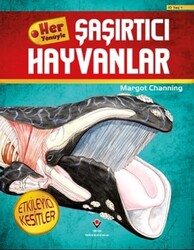 Tübitak Yayınları - Her Yönüyle - Şaşırtıcı Hayvanlar - Margot Channing
