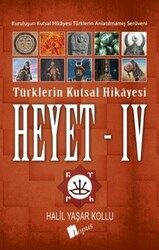 Lopus Yayınları - Heyet 4 Türklerin Kutsal Hikayesi - Halil Yaşar Kollu