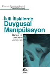 İletişim Yayınları - İkili İlişkilerde Duygusal Manipülasyon - Pascal Couderc, Pascale Chapaux-Morelli