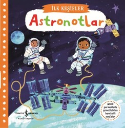 İş Bankası Kültür Yayınları - İlk Keşifler - Hareketli Astronotlar 