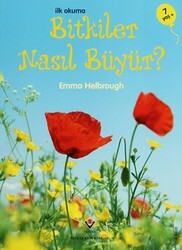 Tübitak Yayınları - İlk Okuma - Bitkiler Nasıl Büyür - Emma Helrough