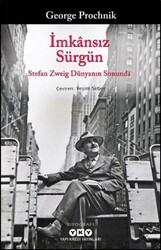 Yapı Kredi Yayınları - İmkansız Sürgün Stefan Zweig Dünyanın Sonunda - George Prochnik