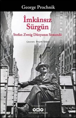 İmkansız Sürgün Stefan Zweig Dünyanın Sonunda - George Prochnik