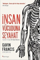 Domingo Yayınevi - İnsan Vücuduna Seyahat Tepeden Tırnağa Bir Büyük Macera Gavin Francis