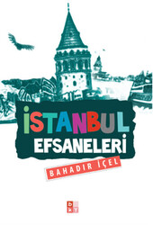 Babıali Kültür Yayıncılığı - İstanbul Efsaneleri - Bahadır İçel