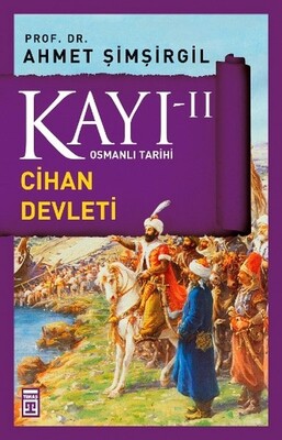 Kayı II - Cihan Devleti - Prof. Dr. Ahmet Şimşirgil